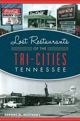 bokomslag Lost Restaurants of the Tri-Cities, Tennessee