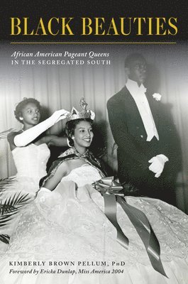 bokomslag Black Beauties: African American Pageant Queens in the Segregated South