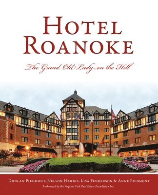 bokomslag Hotel Roanoke: The Grand Old Lady on the Hill