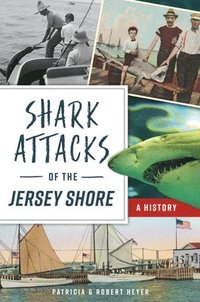 bokomslag Shark Attacks of the Jersey Shore: A History