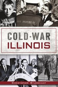bokomslag Cold War Illinois