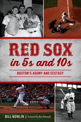 Bill Nowlin - Red Sox in 5s and 10s: Boston's Agony and Ecstasy, Häftad