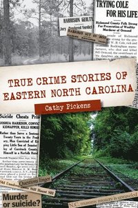 bokomslag True Crime Stories of Eastern North Carolina