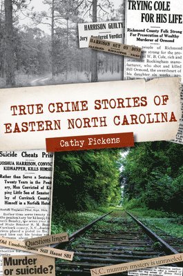 Cathy Pickens - True Crime Stories of Eastern North Carolina, Häftad