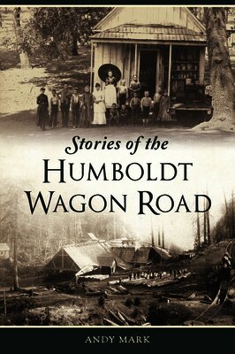 Andy Mark - Stories of the Humboldt Wagon Road, Häftad