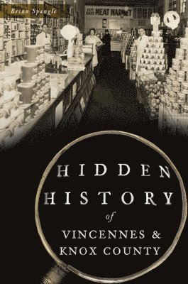 Brian Spangle - Hidden History of Vincennes & Knox County, Häftad