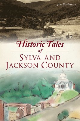 Jim Buchanan - Historic Tales of Sylva and Jackson County, Häftad
