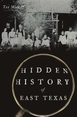 bokomslag Hidden History of East Texas