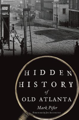 Hidden History of Old Atlanta 1