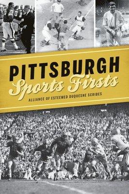 Alliance of Esteemed Duquesne Scribes - Pittsburgh Sports Firsts, Häftad