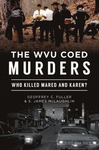 bokomslag The Wvu Coed Murders: Who Killed Mared and Karen?
