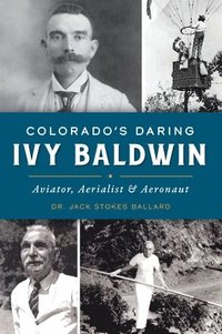 bokomslag Colorado's Daring Ivy Baldwin: Aviator, Aerialist and Aeronaut
