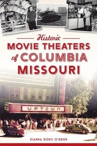bokomslag Historic Movie Theaters of Columbia, Missouri