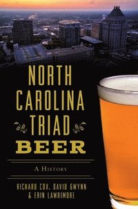 bokomslag North Carolina Triad Beer: A History