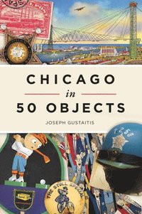 bokomslag Chicago in 50 Objects