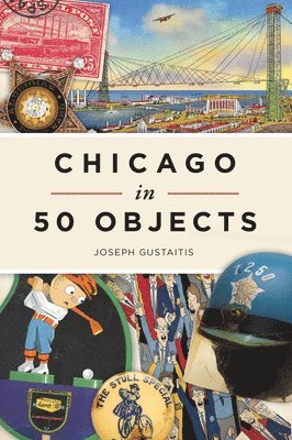 Chicago in 50 Objects 1