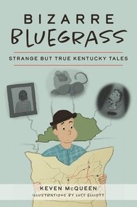 bokomslag Bizarre Bluegrass: Strange But True Kentucky Tales