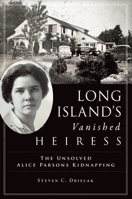 Long Island's Vanished Heiress: The Unsolved Alice Parsons Kidnapping 1