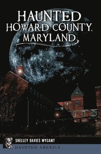 bokomslag Haunted Howard County, Maryland