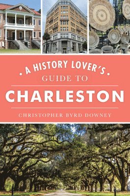 bokomslag A History Lover's Guide to Charleston