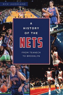 bokomslag A History of the Nets: From Teaneck to Brooklyn