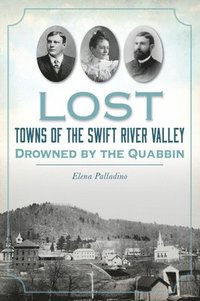 bokomslag Lost Towns of the Swift River Valley: Drowned by the Quabbin