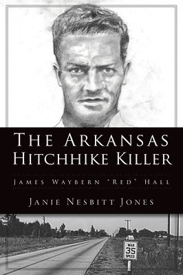 bokomslag The Arkansas Hitchhike Killer: James Waybern Red Hall