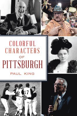 Paul King - Colorful Characters of Pittsburgh, Häftad