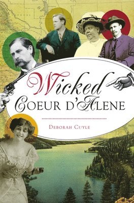 Deborah Cuyle - Wicked Coeur d'Alene, Häftad. Tillgänglighet: Lägg i varukorg
