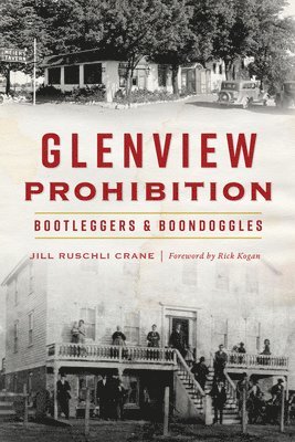 Glenview Prohibition: Bootleggers & Boondoggles 1