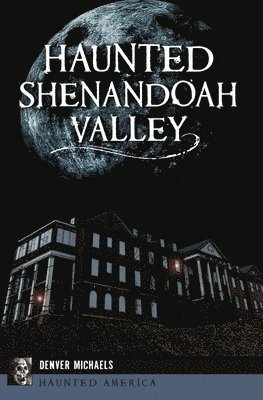 Denver Michaels - Haunted Shenandoah Valley, Häftad