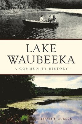 bokomslag Lake Waubeeka: A Community History