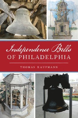 bokomslag Independence Bells of Philadelphia