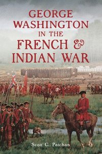 bokomslag George Washington in the French & Indian War