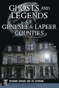 bokomslag Ghosts and Legends of Genesee & Lapeer Counties