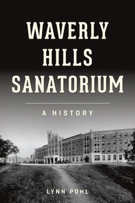 Waverly Hills Sanatorium: A History 1