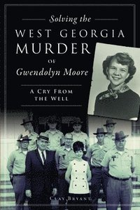 bokomslag Solving the West Georgia Murder of Gwendolyn Moore: A Cry from the Well