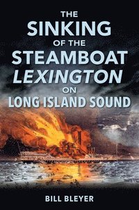 bokomslag The Sinking of the Steamboat Lexington on Long Island Sound