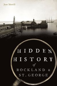 bokomslag Hidden History of Rockland & St. George