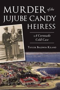 bokomslag Murder of the Jujube Candy Heiress: A Coronado Cold Case