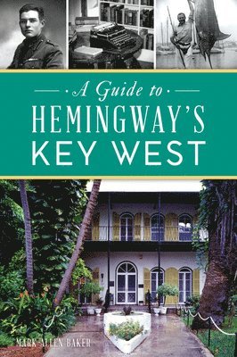 Mark Allen Baker - A Guide to Hemingway's Key West, Häftad