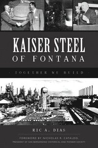 bokomslag Kaiser Steel of Fontana: Together We Build