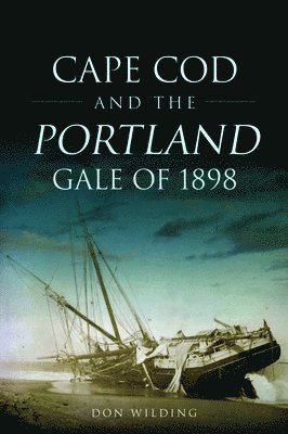 Cape Cod and the Portland Gale of 1898 1