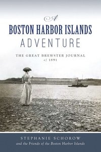 bokomslag A Boston Harbor Islands Adventure: The Great Brewster Journal of 1891