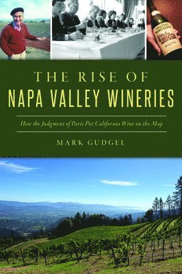 The Rise of Napa Valley Wineries: How the Judgment of Paris Put California Wine on the Map 1