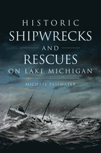 bokomslag Historic Shipwrecks and Rescues on Lake Michigan