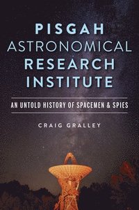 bokomslag Pisgah Astronomical Research Institute: An Untold History of Spacemen & Spies