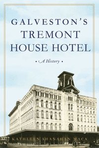 bokomslag Galveston's Tremont House Hotel: A History