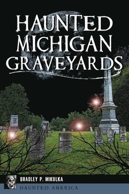 bokomslag Haunted Michigan Graveyards