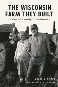 bokomslag The Wisconsin Farm They Built: Tales of Family & Fortitude